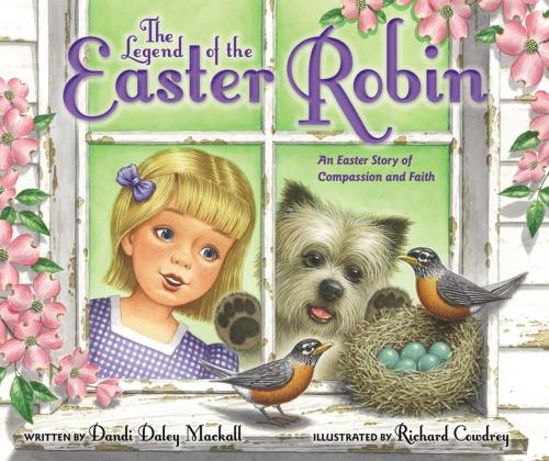 Cover of the book The Legend of the Easter Robin by Dandi Daley Mackall, Zonderkidz