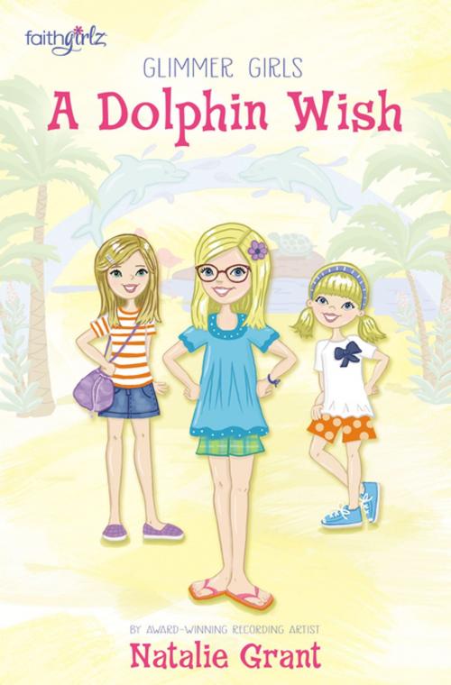 Cover of the book A Dolphin Wish by Natalie Grant, Zonderkidz