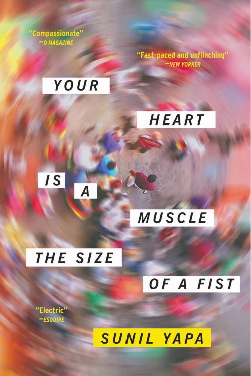 Cover of the book Your Heart Is a Muscle the Size of a Fist by Sunil Yapa, Little, Brown and Company