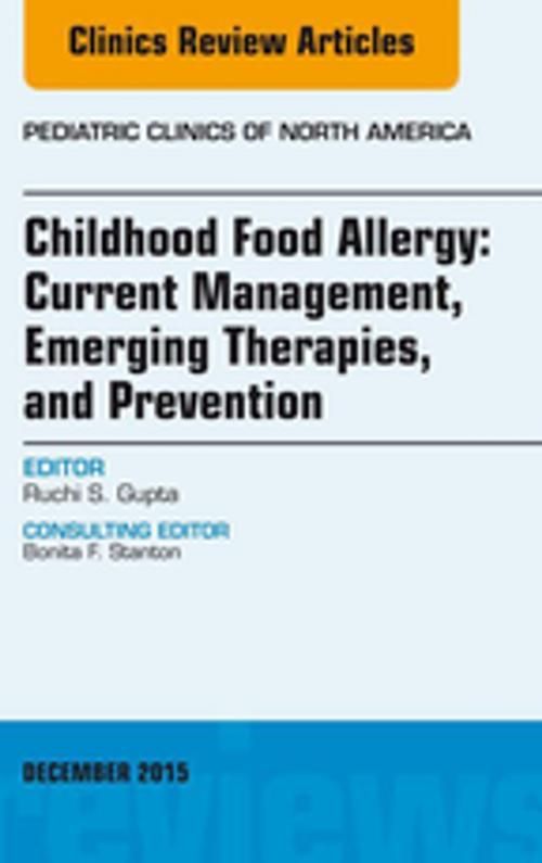 Cover of the book Childhood Food Allergy: Current Management, Emerging Therapies, and Prevention, An Issue of Pediatric Clinics, E-Book by Ruchi Gupta, MD, MPH, Elsevier Health Sciences
