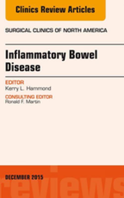 Cover of the book Inflammatory Bowel Disease, An Issue of Surgical Clinics, E-Book by Kerry L. Hammond, MD, FACS, Elsevier Health Sciences