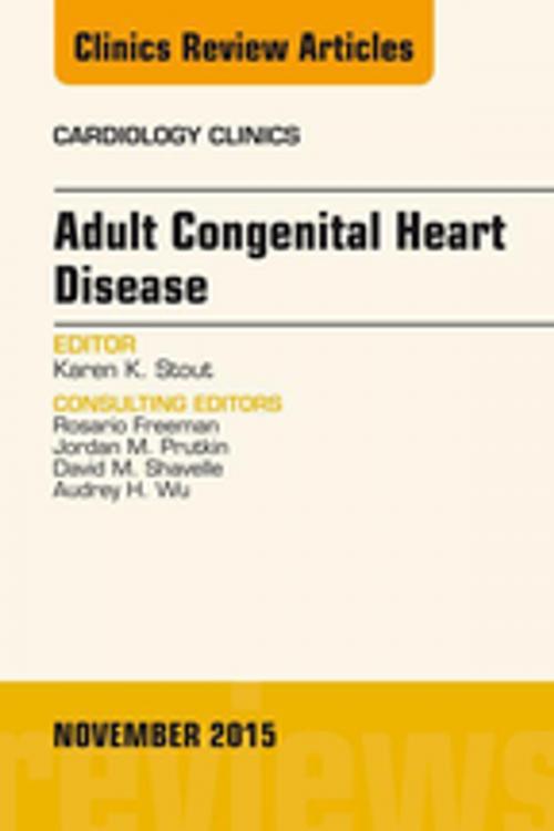 Cover of the book Adult Congenital Heart Disease, An Issue of Cardiology Clinics, E-Book by Karen K Stout, MD, Elsevier Health Sciences