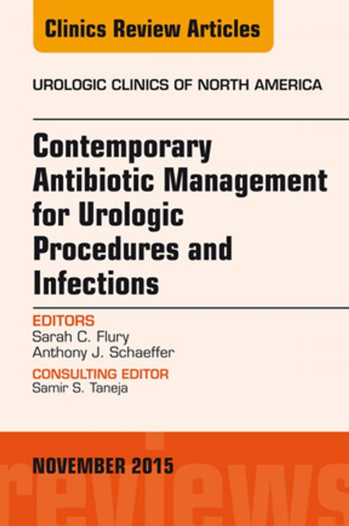 Cover of the book Contemporary Antibiotic Management for Urologic Procedures and Infections, An Issue of Urologic Clinics, E-Book by Sarah C. Flury, MD, Elsevier Health Sciences
