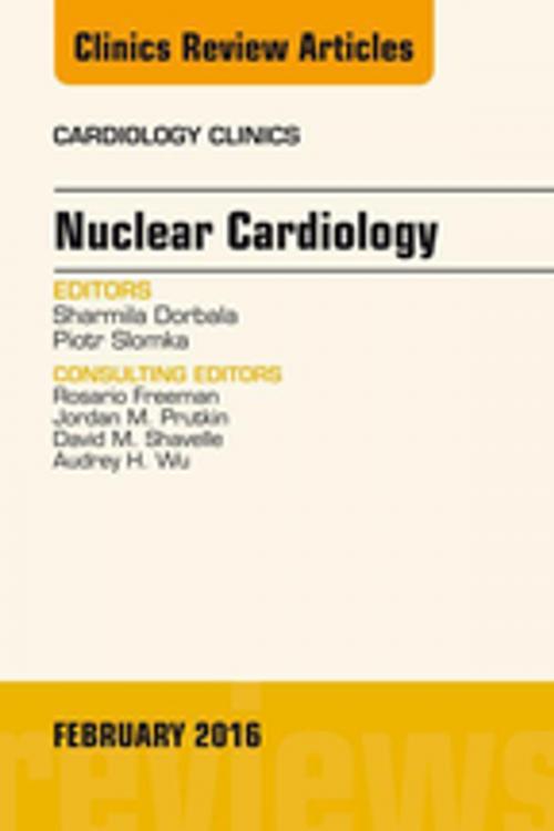 Cover of the book Nuclear Cardiology, An Issue of Cardiology Clinics, E-Book by Sharmila Dorbala, MD, MPH, Piotr Slomka, PhD, Elsevier Health Sciences