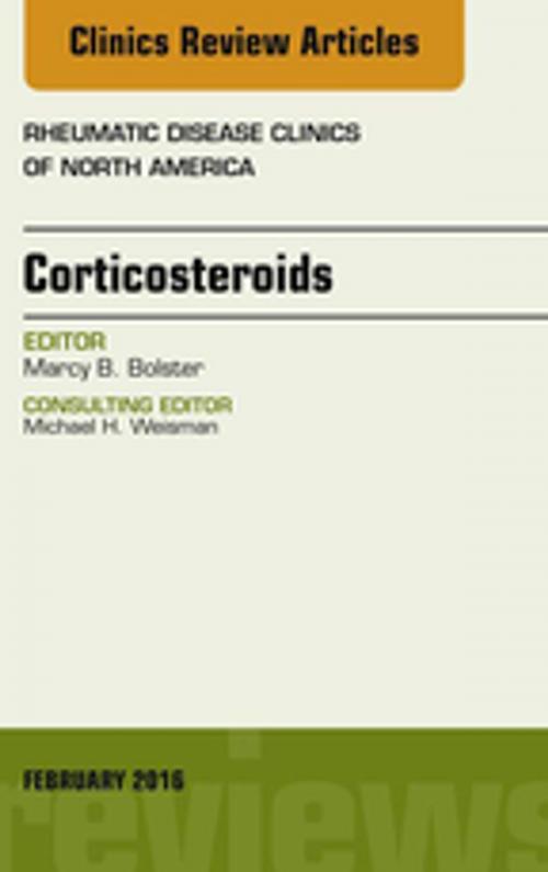 Cover of the book Corticosteroids, An Issue of Rheumatic Disease Clinics of North America, E-Book by Marcy B. Bolster, MD, Elsevier Health Sciences