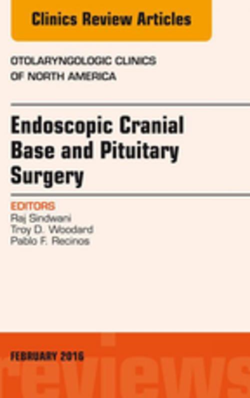 Cover of the book Endoscopic Cranial Base and Pituitary Surgery, An Issue of Otolaryngologic Clinics of North America, E-Book by Raj Sindwani, MD, FRCS, Pablo F. Recinos, MD, Troy D. Woodard, MD, Elsevier Health Sciences