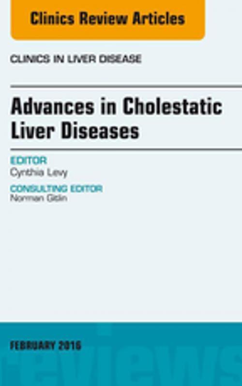 Cover of the book Advances in Cholestatic Liver Diseases, An issue of Clinics in Liver Disease, E-Book by Cynthia Levy, MD, Elsevier Health Sciences