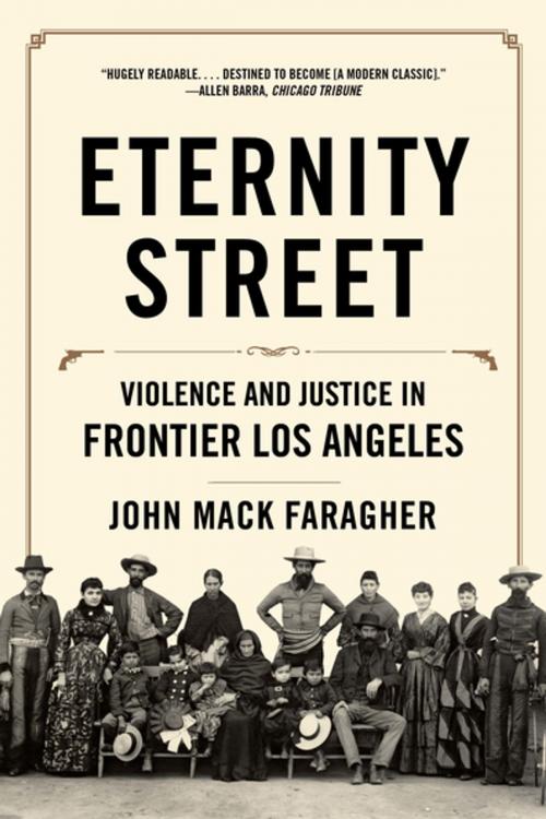 Cover of the book Eternity Street: Violence and Justice in Frontier Los Angeles by John Mack Faragher, W. W. Norton & Company