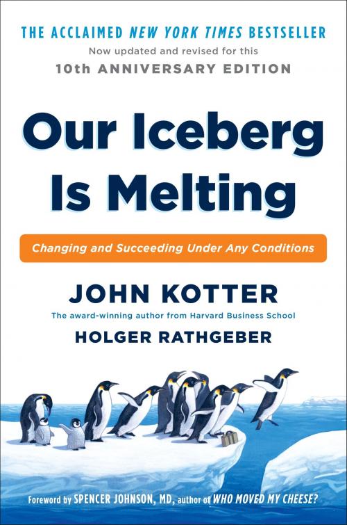 Cover of the book Our Iceberg Is Melting by Holger Rathgeber, John Kotter, Penguin Publishing Group