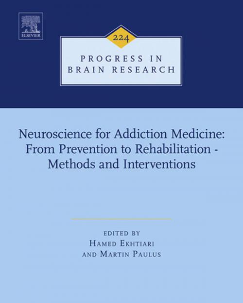 Cover of the book Neuroscience for Addiction Medicine: From Prevention to Rehabilitation - Methods and Interventions by Hamed Ekhtiari, Martin Paulus, Elsevier Science
