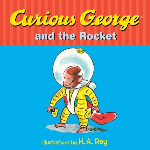 Cover of the book Curious George and the Rocket by Margret Rey, HMH Books