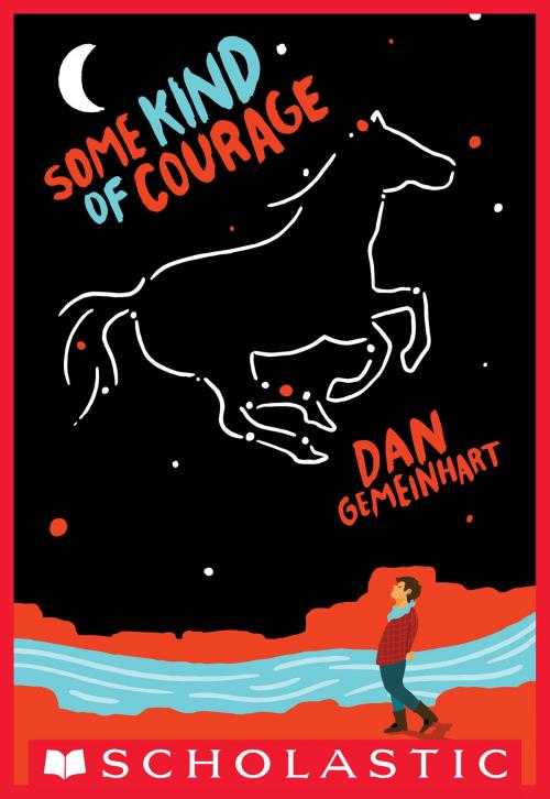 Cover of the book Some Kind of Courage by Dan Gemeinhart, Scholastic Inc.