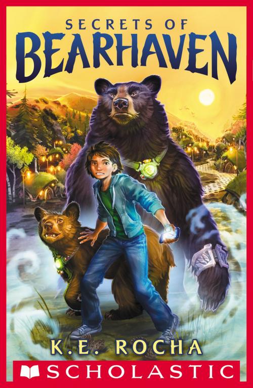 Cover of the book Secrets of Bearhaven (Bearhaven #1) by K. E. Rocha, Scholastic Inc.
