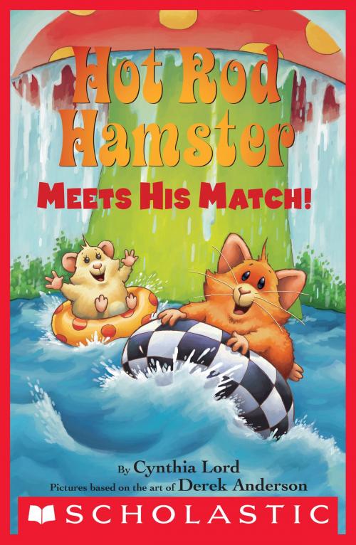 Cover of the book Hot Rod Hamster Meets His Match! (Scholastic Reader, Level 2) by Cynthia Lord, Scholastic Inc.