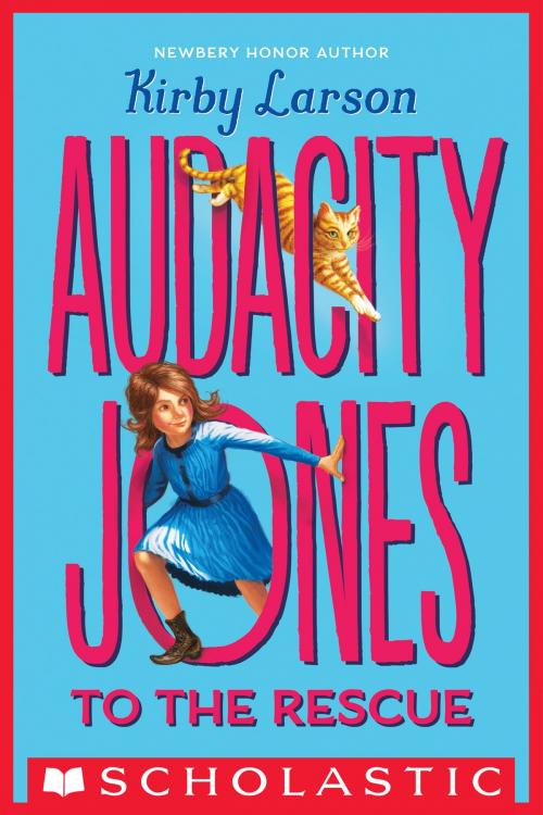 Cover of the book Audacity Jones to the Rescue (Audacity Jones #1) by Kirby Larson, Scholastic Inc.