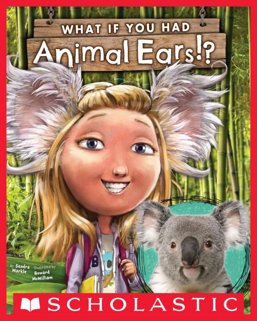 Cover of the book What If You Had Animal Ears? by Sandra Markle, Scholastic Inc.