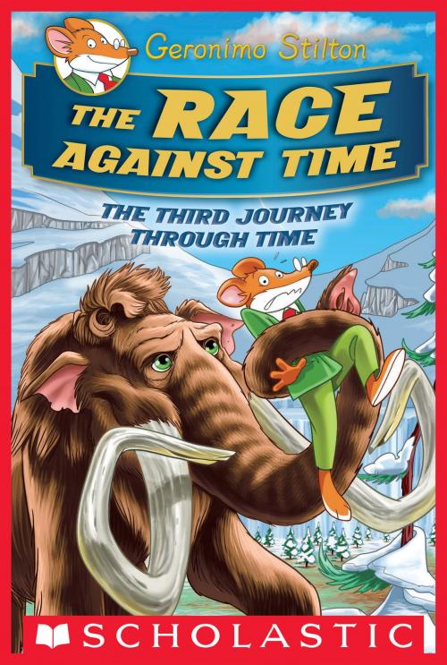 Cover of the book The Race Against Time (Geronimo Stilton Journey Through Time #3) by Geronimo Stilton, Scholastic Inc.