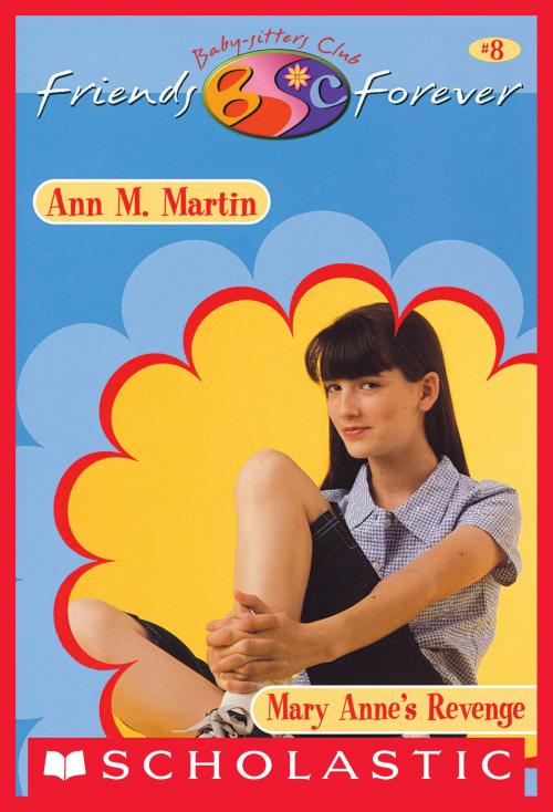 Cover of the book Mary Anne's Revenge (The Baby-Sitters Club Friends Forever #8) by Ann M. Martin, Scholastic Inc.