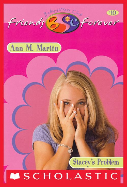 Cover of the book Stacey's Problem (The Baby-Sitters Club Friends Forever #10) by Ann M. Martin, Scholastic Inc.