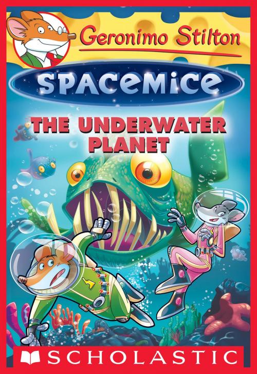 Cover of the book The Underwater Planet (Geronimo Stilton Spacemice #6) by Geronimo Stilton, Scholastic Inc.