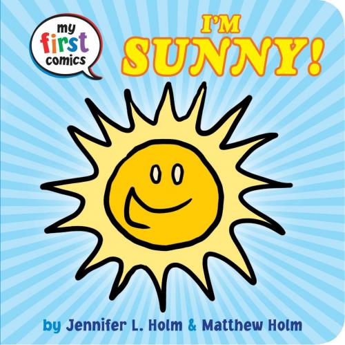 Cover of the book I'm Sunny! (My First Comics) by Jennifer L. Holm, Random House Children's Books