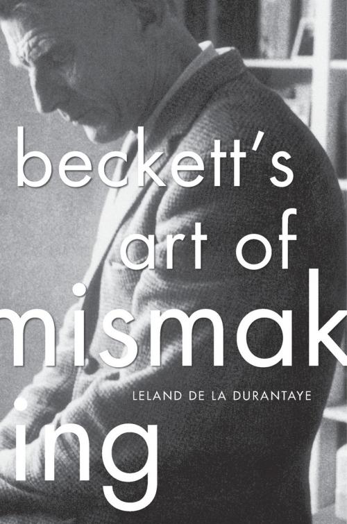 Cover of the book Beckett’s Art of Mismaking by Leland de la Durantaye, Harvard University Press