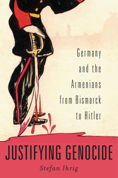 Cover of the book Justifying Genocide by Stefan Ihrig, Harvard University Press