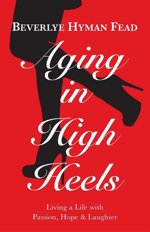 Cover of the book Aging in High Heels by Beverlye Hyman Fead, John Balkwill, Ridgedale Press