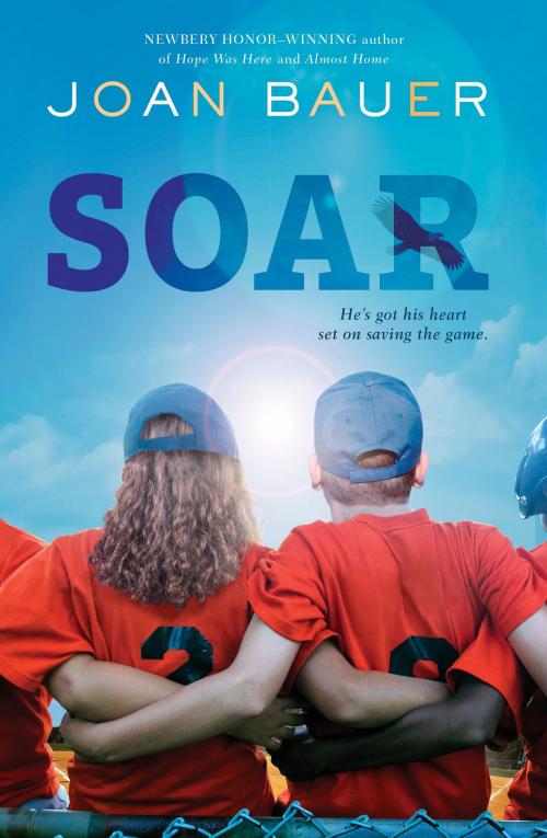 Cover of the book Soar by Joan Bauer, Penguin Young Readers Group