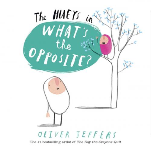 Cover of the book The Hueys in What's The Opposite? by Oliver Jeffers, Penguin Young Readers Group