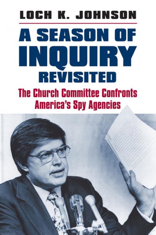 Cover of the book A Season of Inquiry Revisited by Loch K. Johnson, University Press of Kansas