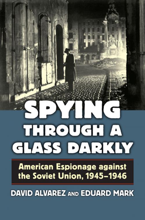 Cover of the book Spying Through a Glass Darkly by David Alvarez, Eduard Mark, University Press of Kansas
