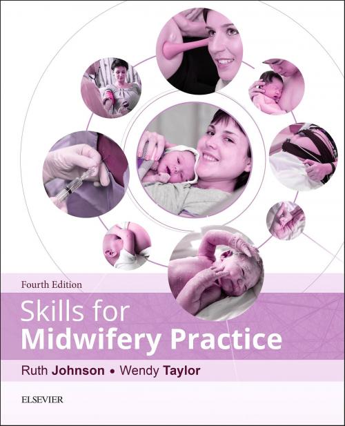Cover of the book Skills for Midwifery Practice E-Book by Ruth Johnson, BA(Hons) RGN RM, Wendy Taylor, BSc (Hons) MSc RN RM, Elsevier Health Sciences