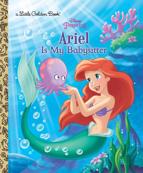 Cover of the book Ariel Is My Babysitter (Disney Princess) by Andrea Posner-Sanchez, Random House Children's Books