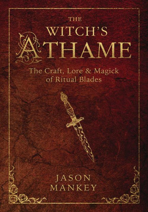 Cover of the book The Witch's Athame by Jason Mankey, Llewellyn Worldwide, LTD.