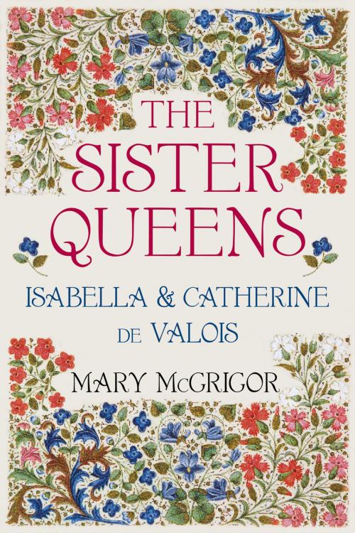 Cover of the book Sister Queens by Mary McGrigor, The History Press