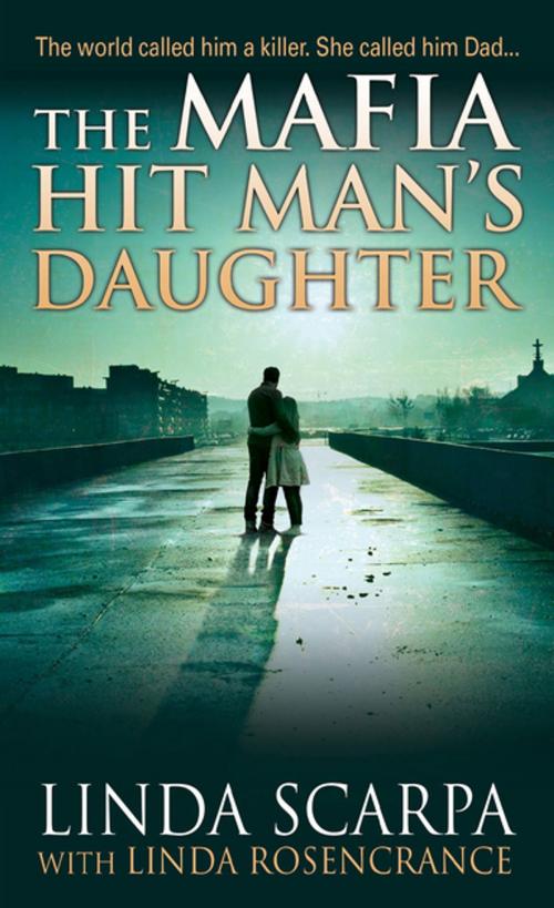 Cover of the book The Mafia Hit Man's Daughter by Linda Scarpa, Linda Rosencrance, Pinnacle Books