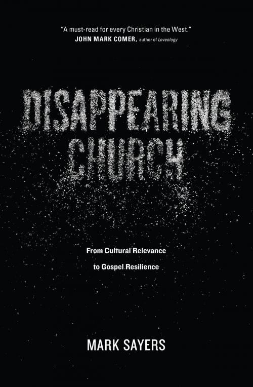 Cover of the book Disappearing Church by Mark Sayers, Moody Publishers