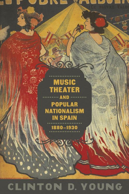 Cover of the book Music Theater and Popular Nationalism in Spain, 1880-1930 by Clinton D. Young, LSU Press