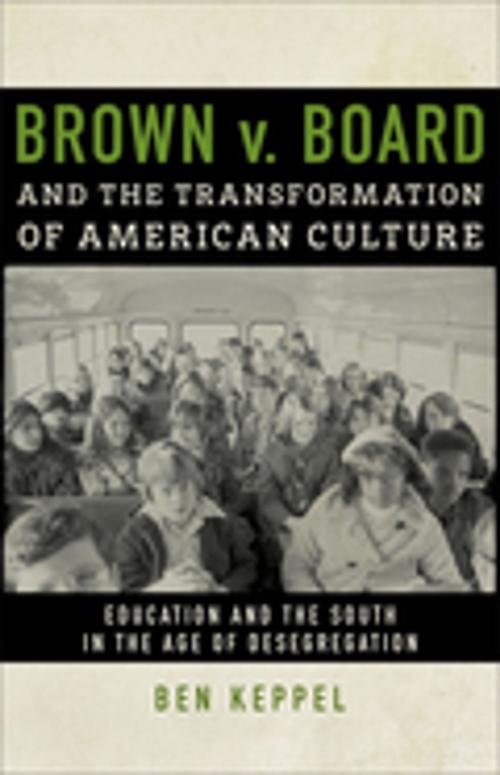 Cover of the book Brown v. Board and the Transformation of American Culture by Ben Keppel, LSU Press