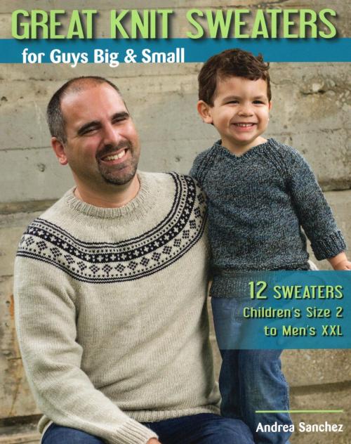 Cover of the book Great Knit Sweaters for Guys Big & Small by Andrea Dr Sanchez, Stackpole Books