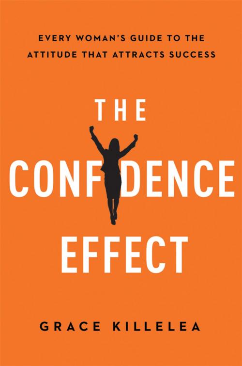 Cover of the book The Confidence Effect by Grace Killelea, AMACOM