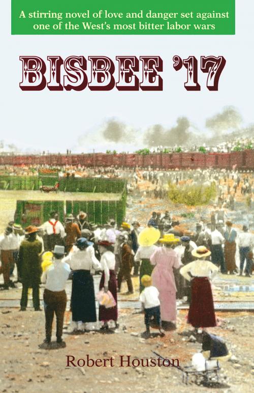 Cover of the book Bisbee '17 by Robert Houston, University of Arizona Press