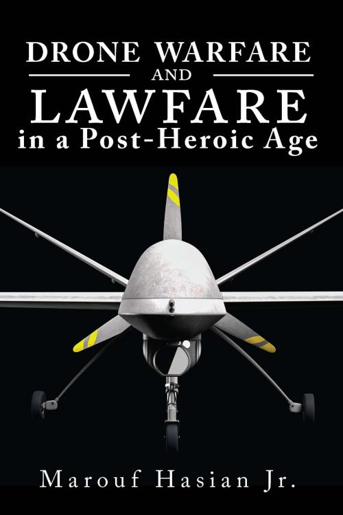 Cover of the book Drone Warfare and Lawfare in a Post-Heroic Age by Marouf Hasian, University of Alabama Press
