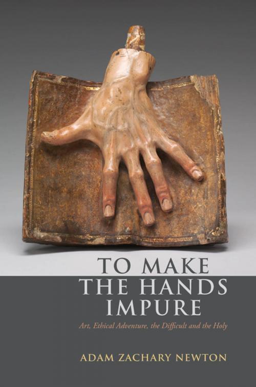 Cover of the book To Make the Hands Impure by Adam Zachary Newton, Fordham University Press