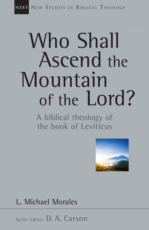 Cover of the book Who Shall Ascend the Mountain of the Lord? by L. Michael Morales, IVP Academic