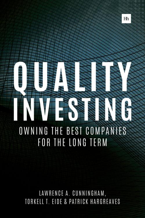 Cover of the book Quality Investing by Torkell T. Eide, Lawrence A. Cunningham, Patrick Hargreaves, Harriman House