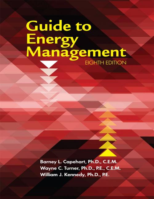 Cover of the book Guide to Energy Management: Eighth Edition by Barney L. Capehart, Ph.D., C.E.M., Wayne C. Turner, Ph.D. P.E., C.E.M., William J. Kennedy, Ph.D., P.E., The Fairmont Press, Inc.