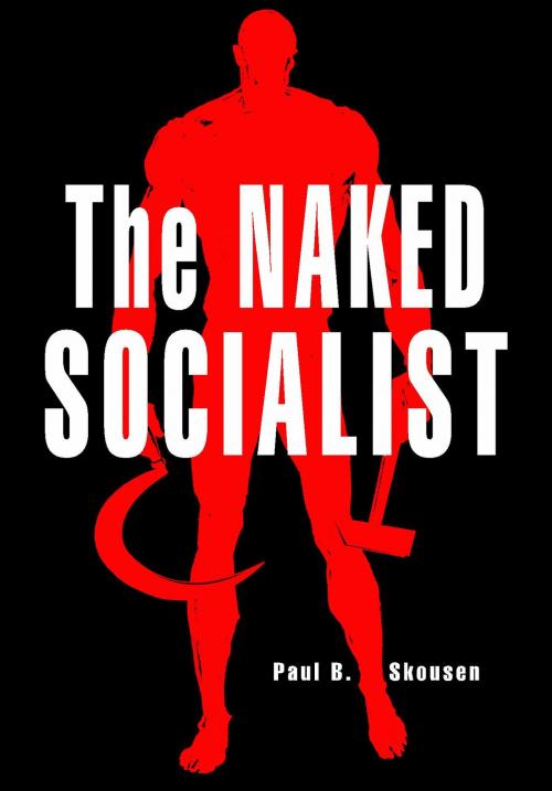 Cover of the book The Naked Socialist by Paul B. Skousen, Izzard Ink Publishing
