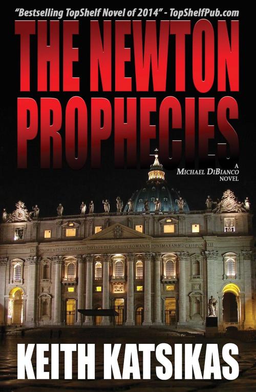 Cover of the book The Newton Prophecies by Keith Katsikas, TopShelf Indie Authors & Books, LLC
